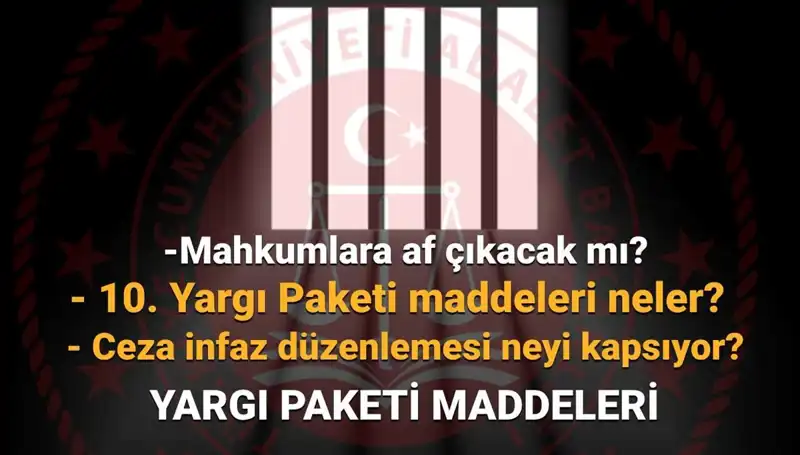 Yargı Reformu: 10. Yargı Paketi’nde Mahkumlara Af Ve Son Gelişmeler