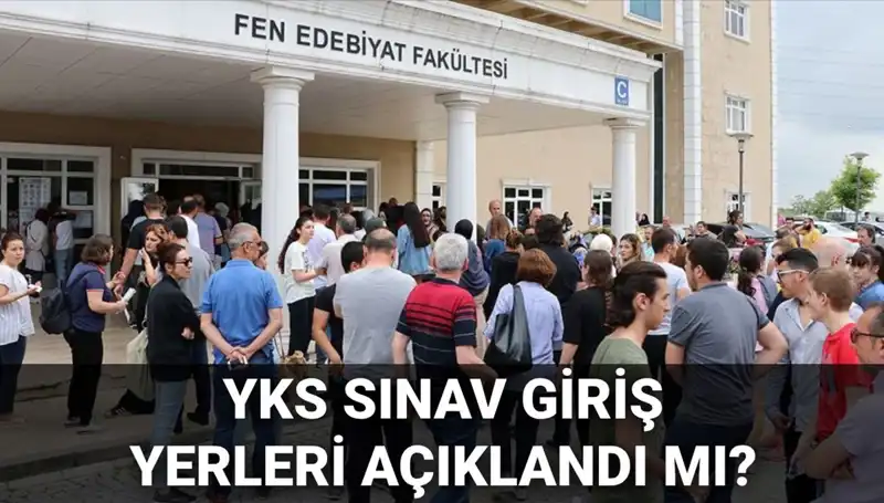 YKS Sınav Giriş Yerleri Açıklanacak! 2025 YKS için Gözler ÖSYM'de