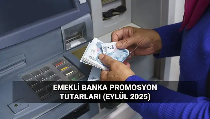Emekli Banka Promosyonlarında Değişim! Eylül 2025 Tutarları Açıklandı