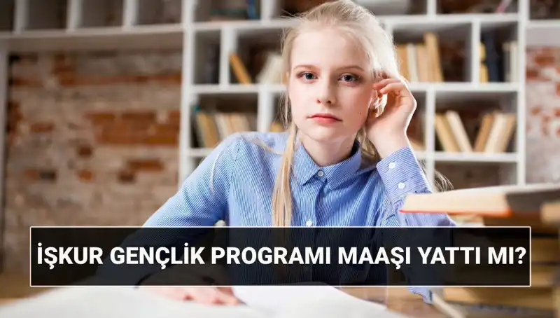 İŞKUR Gençlik Programı Ödemeleri Başladı: Paranız Yattı mı?