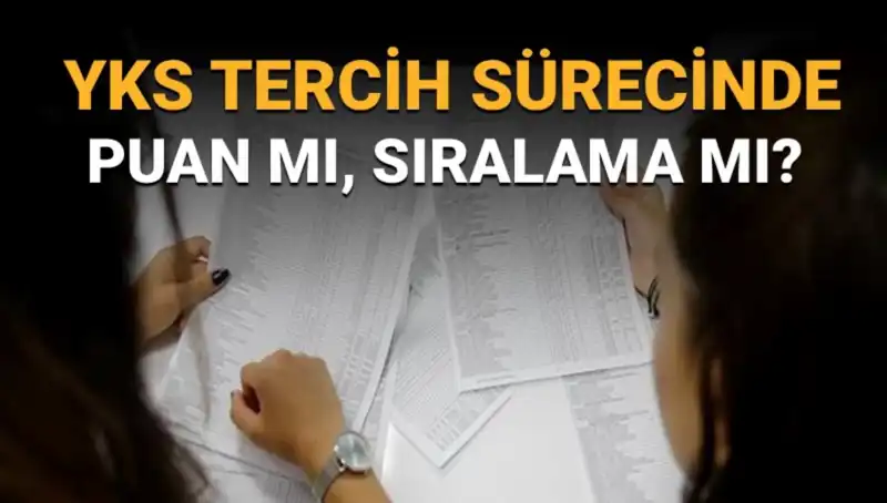 YKS Tercih Sürecinde Doğru Üst Sıralama: Puan mı, Sıralama mı Önemli?