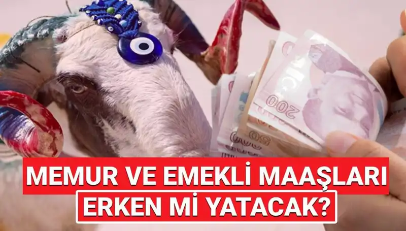 2025'te Bayram Öncesi Emekli ve Memur Maaşları Yatacak mı?
