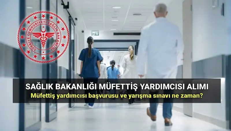 Sağlık Bakanlığı Müfettiş Yardımcısı Alımı: Başvurular Hızla Yaklaşıyor!
