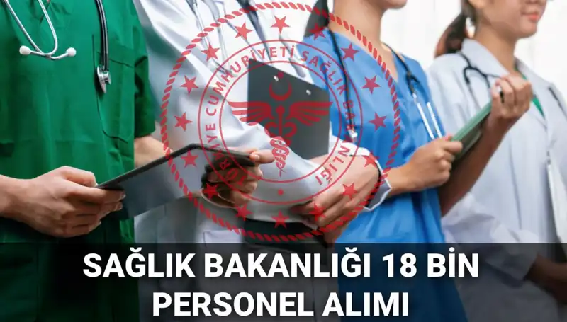 Sağlık Bakanlığı'ndan 18 Bin Yeni Personel Alımı: Başvuru Detayları Açıklandı!