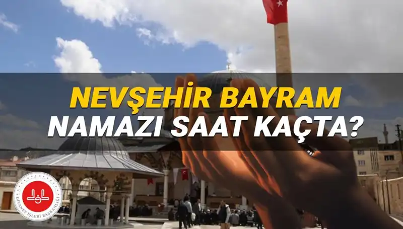 2025 Bayram Namazı Saati: Nevşehir'de Ne Zaman Kılınacak?