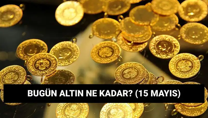 Altın Fiyatlarında Düşüş Mü Geliyor? 15 Mayıs Değişimleri