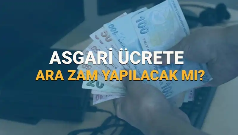 2025 Asgari Ücret Zammı: Ek Zam ve Ara Zam Tartışmaları