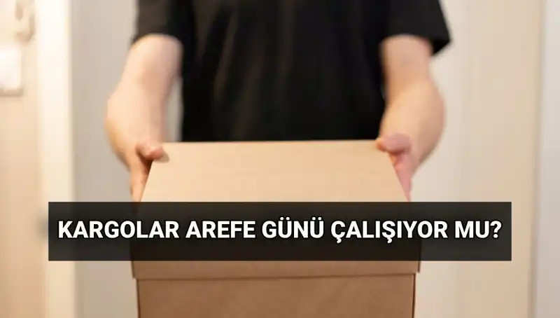 Kurban Bayramı'nda Kargolar Açık mı? Arefe Günü Çalışma Saati Nedir?