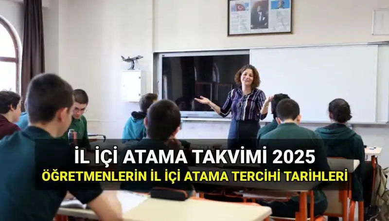 2025 İl İçi Atama Tarihleri: MEB Öğretmenlerin Mazeretlerine Göre Yer Değiştirmeleri