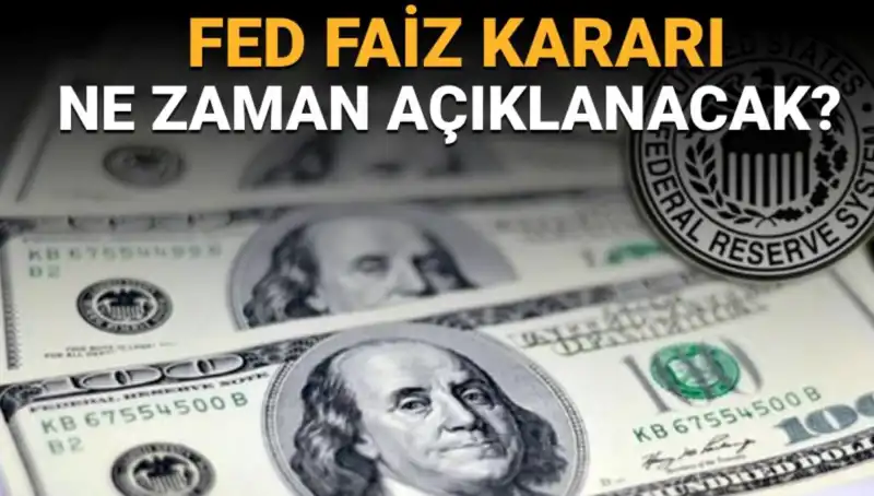 FED Faiz Kararının Açıklanacağı Tarih ve Saati Öğrenin!