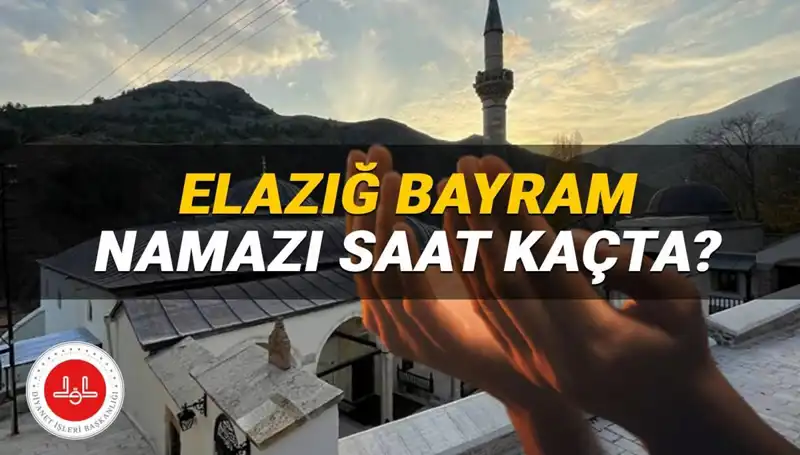 Elazığ'da Kurban Bayramı Namazı 2025 Saat Kaçta Kılınacak?