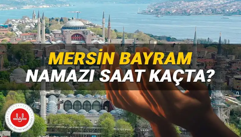 Mersin'de Kurban Bayramı Namazı 2025'te Saat Kaçta Kılınacak?